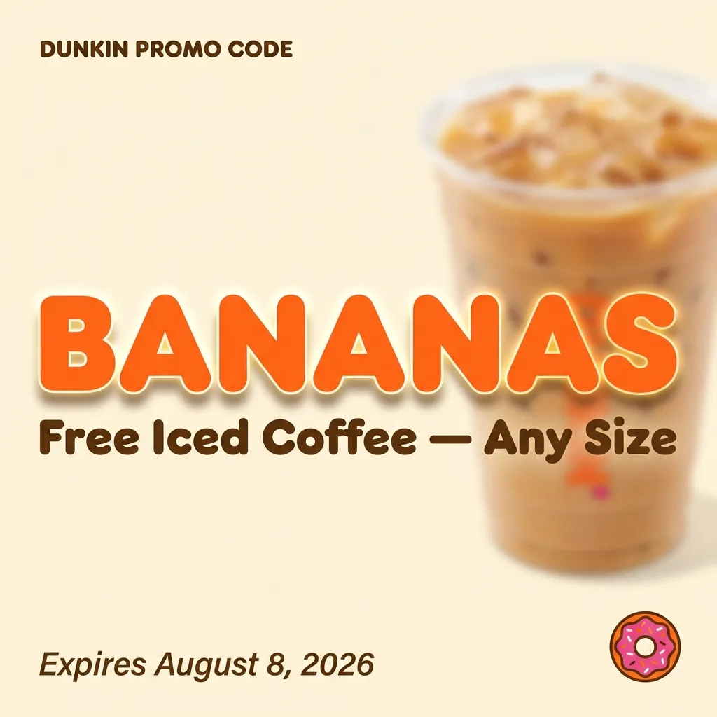Dunkin promo code BANANAS for free iced coffee any size expires August 2026