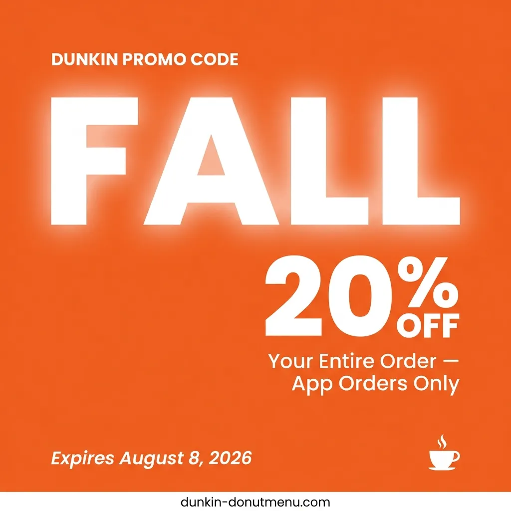 Dunkin promo code FALL for 20 percent off your entire order expires August 2026